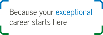 Because your exceptional career starts here